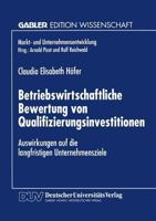 Betriebswirtschaftliche Bewertung Von Qualifizierungsinvestitionen: Auswirkungen Auf Die Langfristigen Unternehmensziele 3824464357 Book Cover