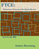 Ftce: Elementary Education K-6 Quick Review Test Code: 060 1456582313 Book Cover