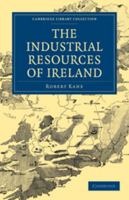 The Industrial Resources of Ireland 1165127059 Book Cover