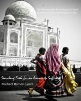 Searching Exile for an Answer to Suffering: The Photographic Recordings of a Soul-Searching Twenty-Something in India... 0615425143 Book Cover