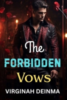 THE FORBIDDEN VOWS: A Dangerous Oath, A Deadly Love B0F87HVTK4 Book Cover