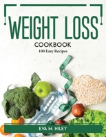 Weight Loss Cookbook: Dietary Formula and Delicious Recipes To Shed Weight and Live Healthy: Includes Meal Plan and Food List B087L4TGCD Book Cover