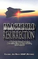 Blackbird Resurrection: A Novel Based on the Reactivation of the Sr-71, 1994-1998 1606101323 Book Cover