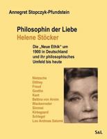 Philosophin der Liebe - Helene Stöcker: Die "Neue Ethik" um 1900 in Deutschland und ihr philosophisches Umfeld bis heute 3831142122 Book Cover