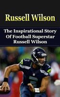 Russell Wilson: The Inspirational Story of Football Superstar Russell Wilson 1508427364 Book Cover