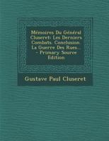 M�moires Du G�n�ral Cluseret: Les Derniers Combats. Conclusion. La Guerre Des Rues... 1017259720 Book Cover