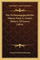 Die Verfassungsgeschichte Athen's Nach G. Grote's History Of Greece Kritisch Gepruft (1854) 116072752X Book Cover