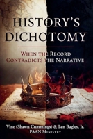 History's Dichotomy: When the Record Contradicts the Narrative B0H3D3ZM6X Book Cover
