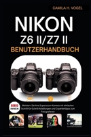 NIKON Z6 II/Z7 II BENUTZERHANDBUCH: Meistern Sie Ihre Superzoom-Kamera mit einfachen Schritt-für-Schritt-Anleitungen und Expertentipps zum Fotografieren (German Edition) B0FLPQ43WH Book Cover