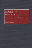 The Supreme Court's Retreat from Reconstruction: A Distortion of Constitutional Jurisprudence (Contributions in Legal Studies) 0313311056 Book Cover