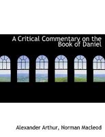 A Critical Commentary on the Book of Daniel 1296459667 Book Cover