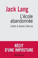 L'Ecole abandonnée: Lettre à Xavier Darcos 2702139663 Book Cover