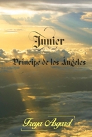 Junier, Príncipe de los Ángeles (Ángel de Luz) B08TZMKC67 Book Cover