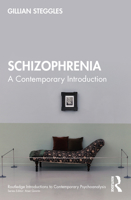 Schizophrenia: A Contemporary Introduction (Routledge Introductions to Contemporary Psychoanalysis) 103256038X Book Cover