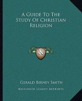 A Guide to the Study of the Christian Religion 1022027778 Book Cover