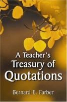 A Teacher's Treasury of Quotations 0786430230 Book Cover
