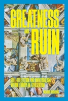 Greatness and Ruin: Self-Reflection and Universalism within European Civilization B0F4M4PCD4 Book Cover