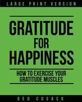Gratitude for Happiness: How to Exercise your Gratitude Muscles 047347722X Book Cover