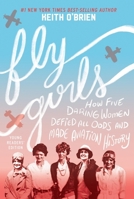 Fly Girls (Young Readers' Edition): How Five Daring Women Defied All Odds and Made Aviation History 0358242177 Book Cover