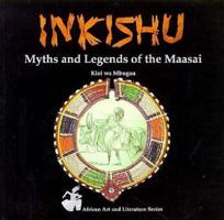 Inkishu Myths and Legends of the Maasai (African Art & Literature Series) 9966884971 Book Cover