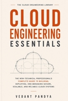 Cloud Engineering Essentials: The Complete Beginner's Guide to AWS, Azure, and Google Cloud — How Cloud Infrastructure, Networking, Security, and ... Actually Work (The Cloud Engineering Library) B0H65Q6F96 Book Cover