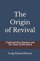 The Origin of Revival: Understanding Baptism and The Power of the Blood B0GSQ6VKQJ Book Cover