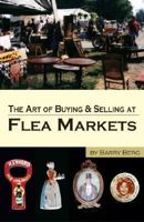 The Art of Buying & Selling at Flea Markets 0875886566 Book Cover