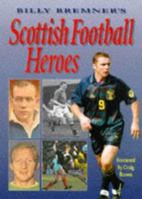 Billy Bremner's Scottish Football Heroes 1859830773 Book Cover