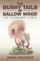 The Bushy Tails of Ballow Wood: The Learning Curve 1643618423 Book Cover