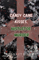 Candy Cane Kisses, Mistletoe Death. B0G44N8734 Book Cover