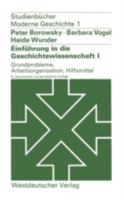 Einführung in die Geschichtswissenschaft I. Grundprobleme, Arbeitsorganisation, Hilfsmittel 3531213105 Book Cover