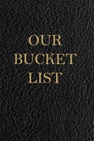 Our Bucket List: Guided Challenges & Adventures Journal For Couples to Deepen Love, Happiness and Relationship | 100 Things To Do Together, Achieve Your Goals & Have Fun 1661776094 Book Cover