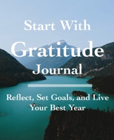 Start with Gratitude : A Journal for Remembering What Makes You Happy 173414291X Book Cover