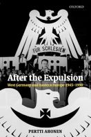 After the Expulsion: West Germany and Eastern Europe 1945-1990 0199259895 Book Cover