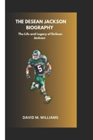 THE DESEAN JACKSON BIOGRAPHY:: The Life and Legacy of DeSean Jackson B0DRYQ2ZCR Book Cover