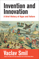 Invention and Innovation: A Brief History of Hype and Failure 0262048051 Book Cover