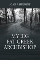 My Big Fat Greek Archbishop 1478789719 Book Cover