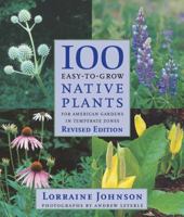 100 Easy-to-Grow Native Plants: For American Gardens in Temperate Zones