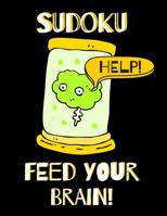 Sudoku Feed Your Brain: Sudoku Puzzles For Beginners! 100 Easy Puzzles With Solution, Large Print 1072185261 Book Cover