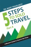 5 Steps to Solo Travel: A woman's guide to travel in her prime 0963918737 Book Cover