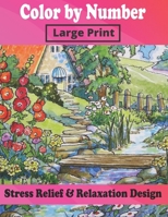 Color By Number Large Print Stress Relief & Relaxation Design: Color By Numbers Coloring Book for Adults Relaxation and Stress Relief (Creative Color By Number) B08J22FB2S Book Cover