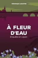 À fleur d'eau: Enquête en Layon 2957660652 Book Cover