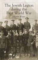 The Jewish Legion and the First World War 1403939217 Book Cover