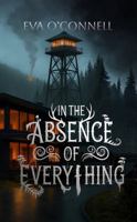 In the Absence of Everything (The Love and Ashes Series) 1963755103 Book Cover
