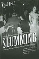 Slumming: Sexual and Racial Encounters in American Nightlife, 1885-1940 (Historical Studies of Urban America) 0226322440 Book Cover