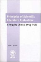 Principles of Scientific Literature Evaluation: Critiquing Clinical Drug Trials 1582120080 Book Cover