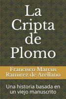 La Cripta de Plomo: Una historia basada en un viejo manuscrito 1078456526 Book Cover