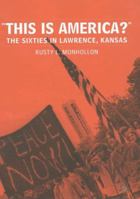 This Is America?: The Sixties in Lawrence, Kansas 1403965749 Book Cover