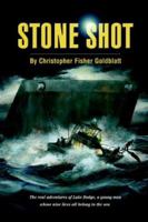 Stone Shot: The Real Adventures of Luke Dodge, a Young Man Whose Nine Lives All Belong To the Sea 0595402909 Book Cover