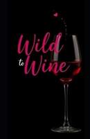 Wild to Wine: Foraging and fermenting natures bounty (Aarons Wine Guide) B0DY4LWG29 Book Cover